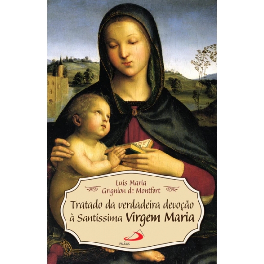 Livro Tratado da Verdadeira Devoção à Santíssima Virgem Maria - Ed. Paulus